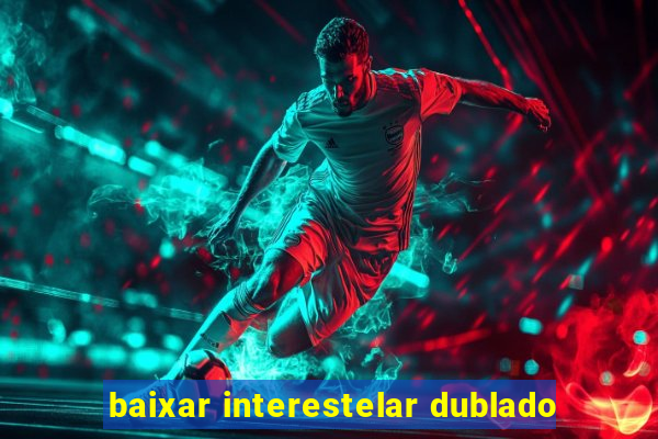 baixar interestelar dublado